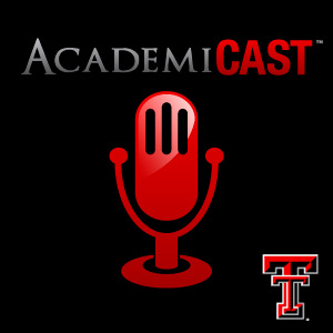 AcademiCast at Texas Tech University AcademiCast at Texas Tech University